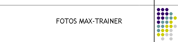 FOTOS MAX-TRAINER